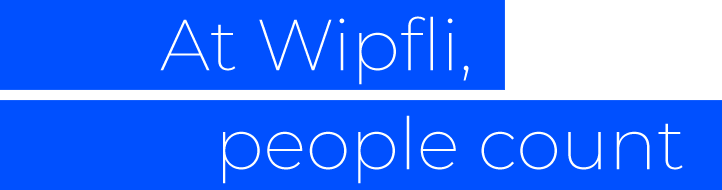 At Wipfli people count